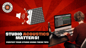 Studio Acoustics Matters! Perfect Your Studio Using These Tips